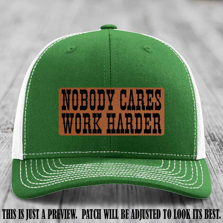 Nobody Cares Work Harder Rawhide to Black Patch on Kelly to White Hat | Custom Richardson 112 Leather Patch Hat