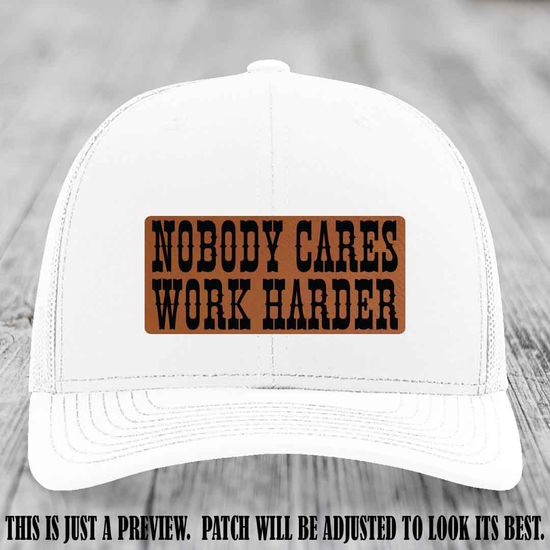Nobody Cares Work Harder Rawhide to Black Patch on White Hat | Custom Richardson 112 Leather Patch Hat