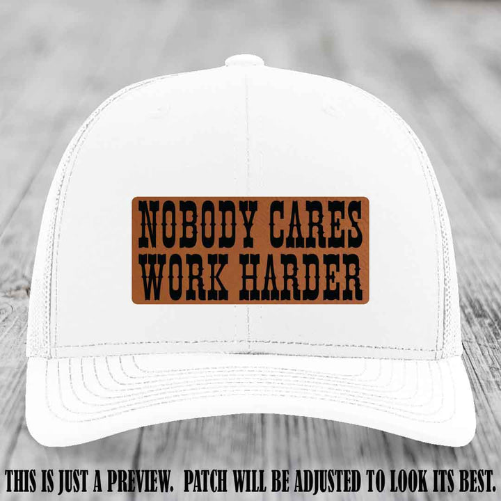 Nobody Cares Work Harder Rawhide to Black Patch on White Hat | Custom Richardson 112 Leather Patch Hat