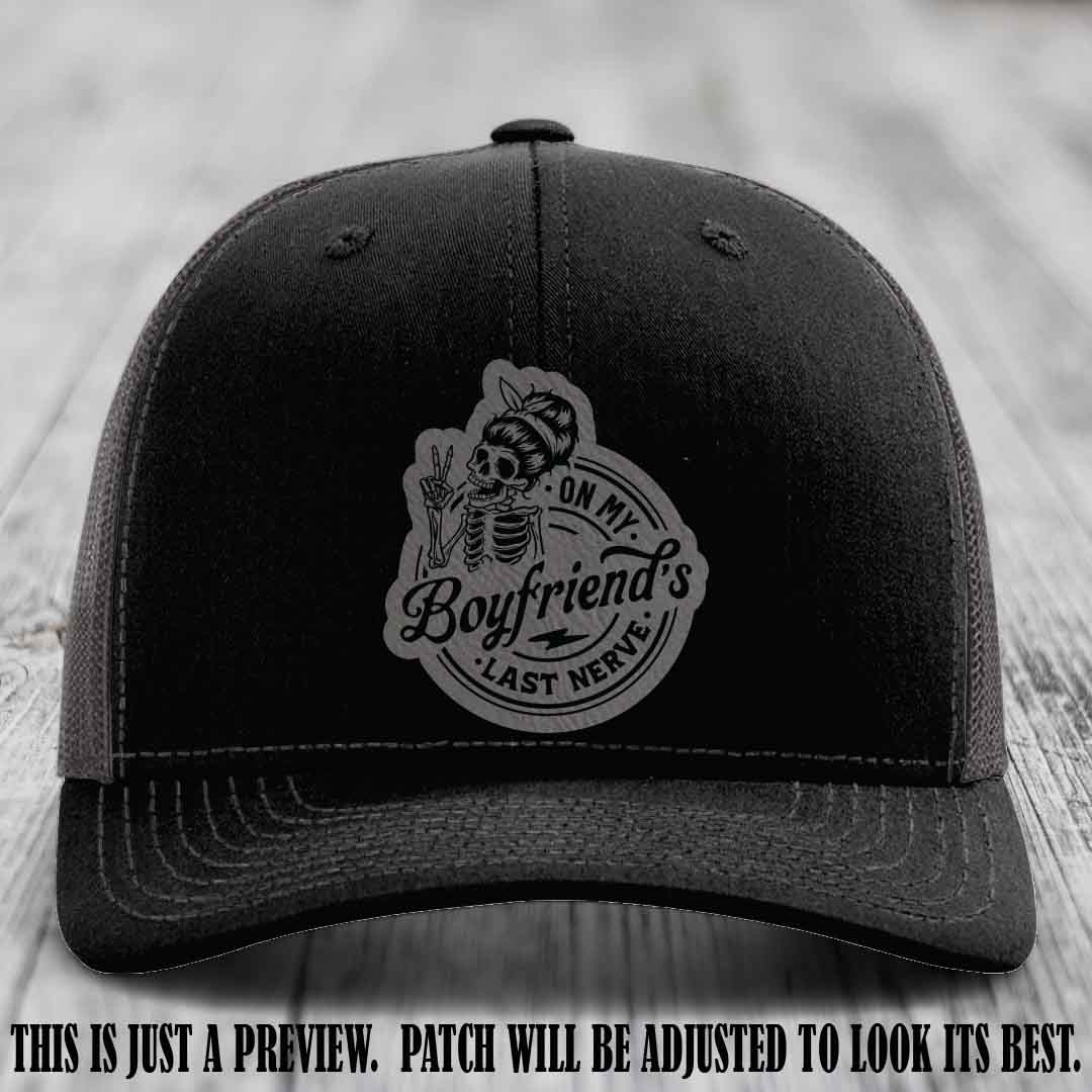 On My Boyfriend's Last Nerve Grey to Black Patch on Black to Charcoal Hat, custom Richardson 112 leather patch hat