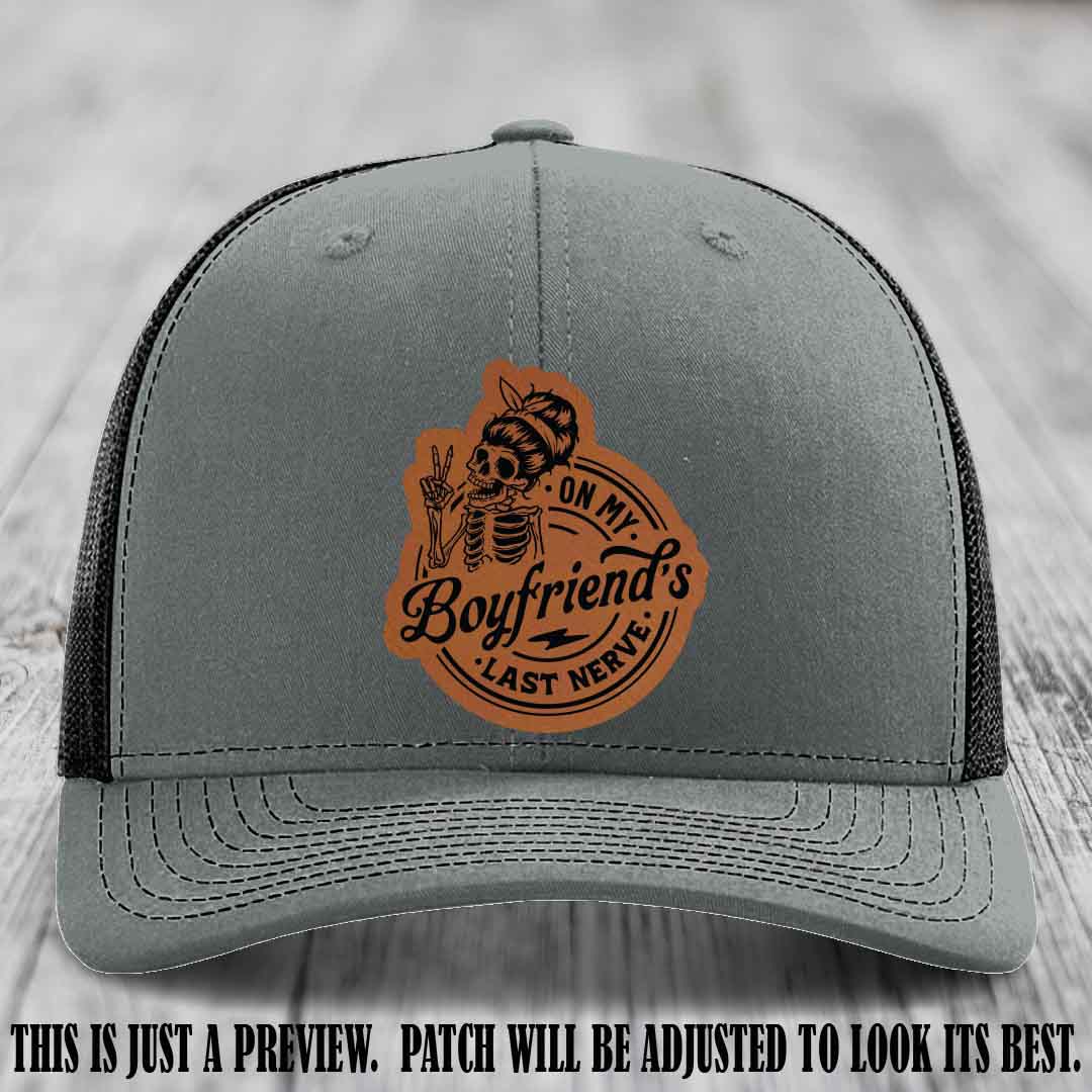 On My Boyfriend's Last Nerve Rawhide to Black Patch on Heather Grey to Black Hat, custom Richardson 112 leather patch hat
