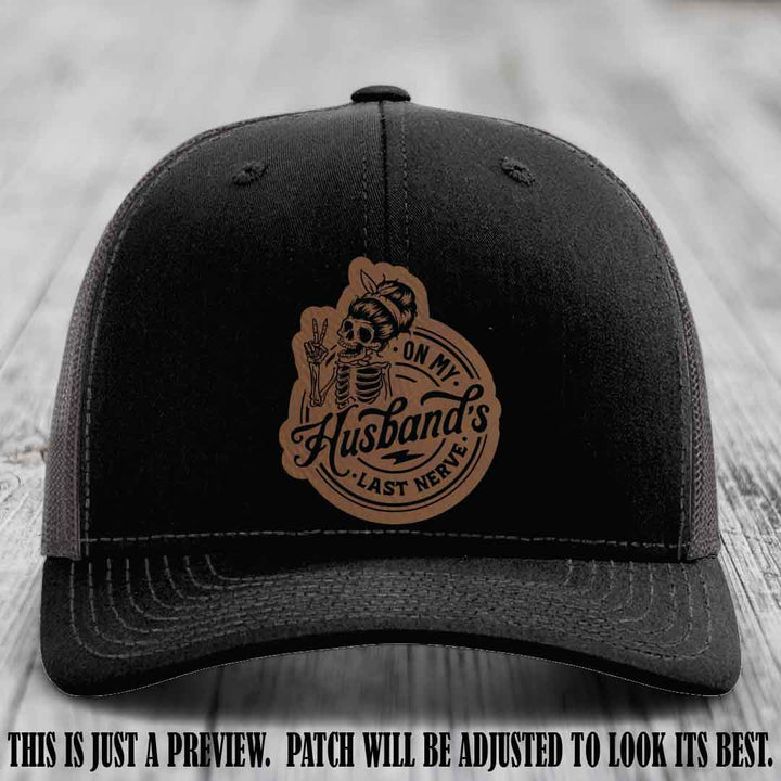 On My Husband's Last Nerve Dark Brown to Black Patch on Black to Charcoal Hat - Richardson 112 Leather Patch Hat
