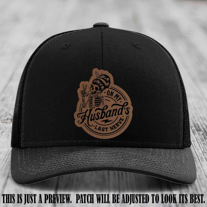 On My Husband's Last Nerve Dark Brown to Black Patch on Black Hat - Richardson 112 Leather Patch Hat