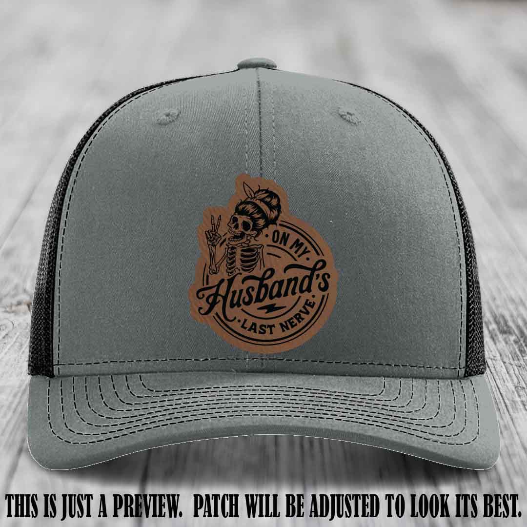 On My Husband's Last Nerve Dark Brown to Black Patch on Heather Grey to Black Hat - Richardson 112 Leather Patch Hat