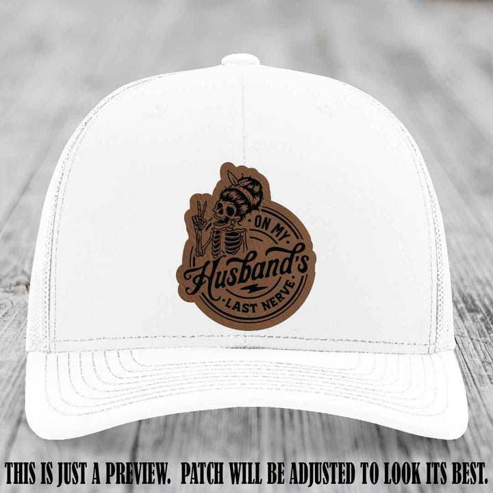 On My Husband's Last Nerve Dark Brown to Black Patch on White Hat - Richardson 112 Leather Patch Hat