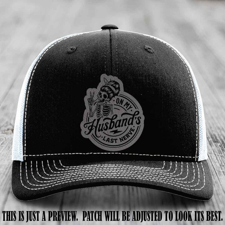 On My Husband's Last Nerve Grey to Black Patch on Black to White Hat - Richardson 112 Leather Patch Hat