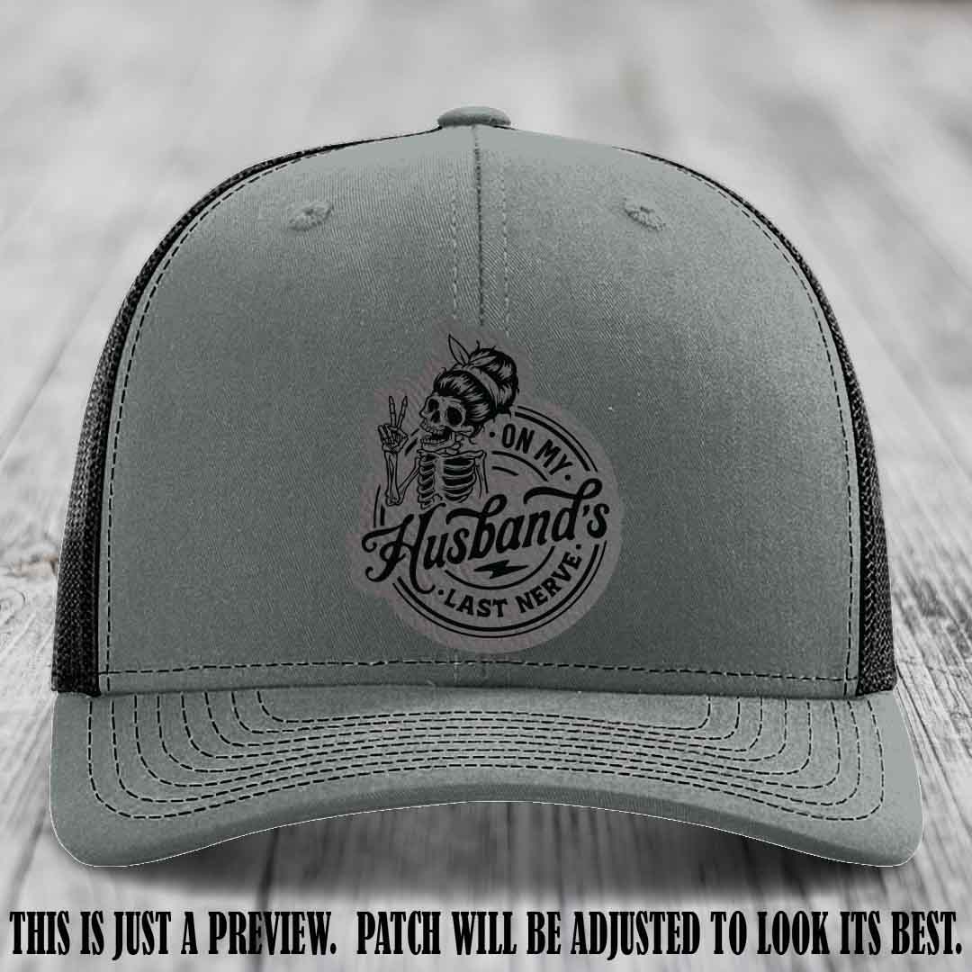 On My Husband's Last Nerve Grey to Black Patch on Heather Grey to Black Hat - Richardson 112 Leather Patch Hat