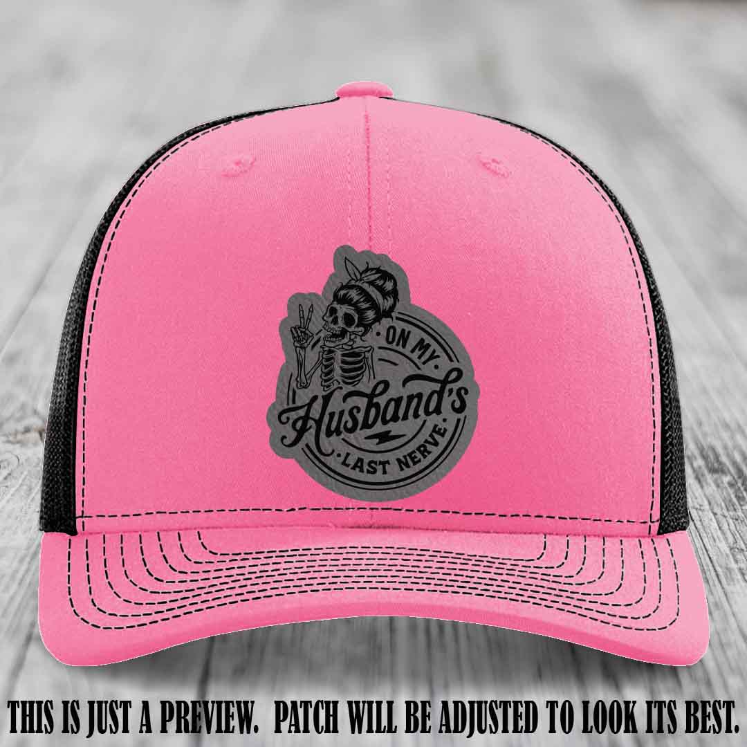 On My Husband's Last Nerve Grey to Black Patch on Hot Pink to Black Hat - Richardson 112 Leather Patch Hat