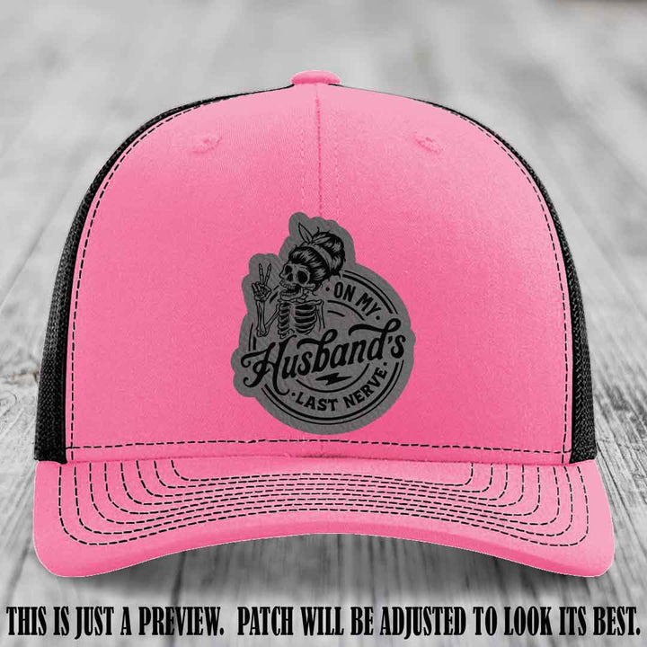 On My Husband's Last Nerve Grey to Black Patch on Hot Pink to Black Hat - Richardson 112 Leather Patch Hat