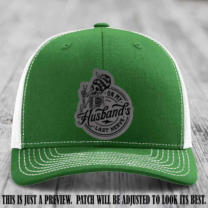 On My Husband's Last Nerve Grey to Black Patch on Kelly to White Hat - Richardson 112 Leather Patch Hat
