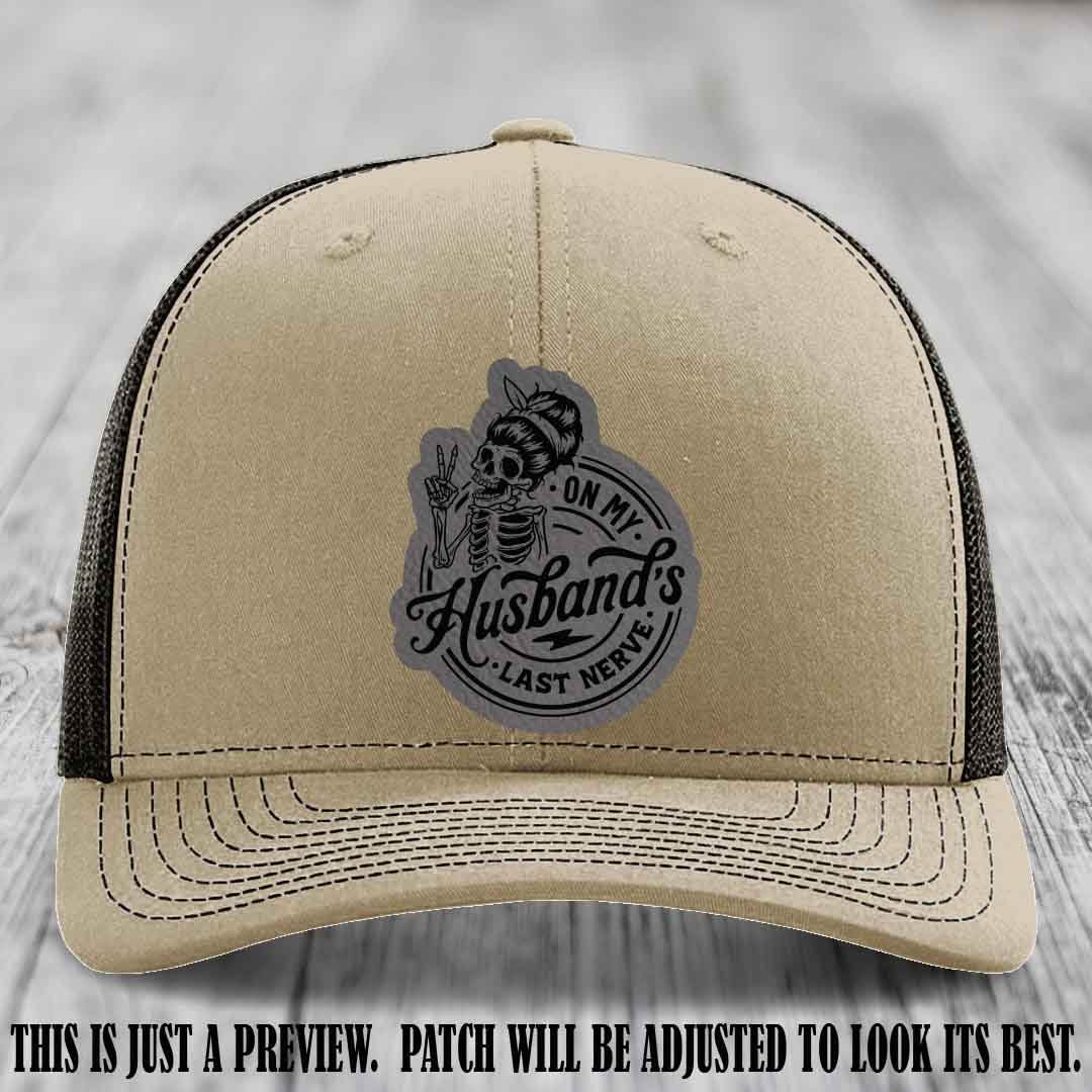 On My Husband's Last Nerve Grey to Black Patch on Khaki to Coffee Hat - Richardson 112 Leather Patch Hat