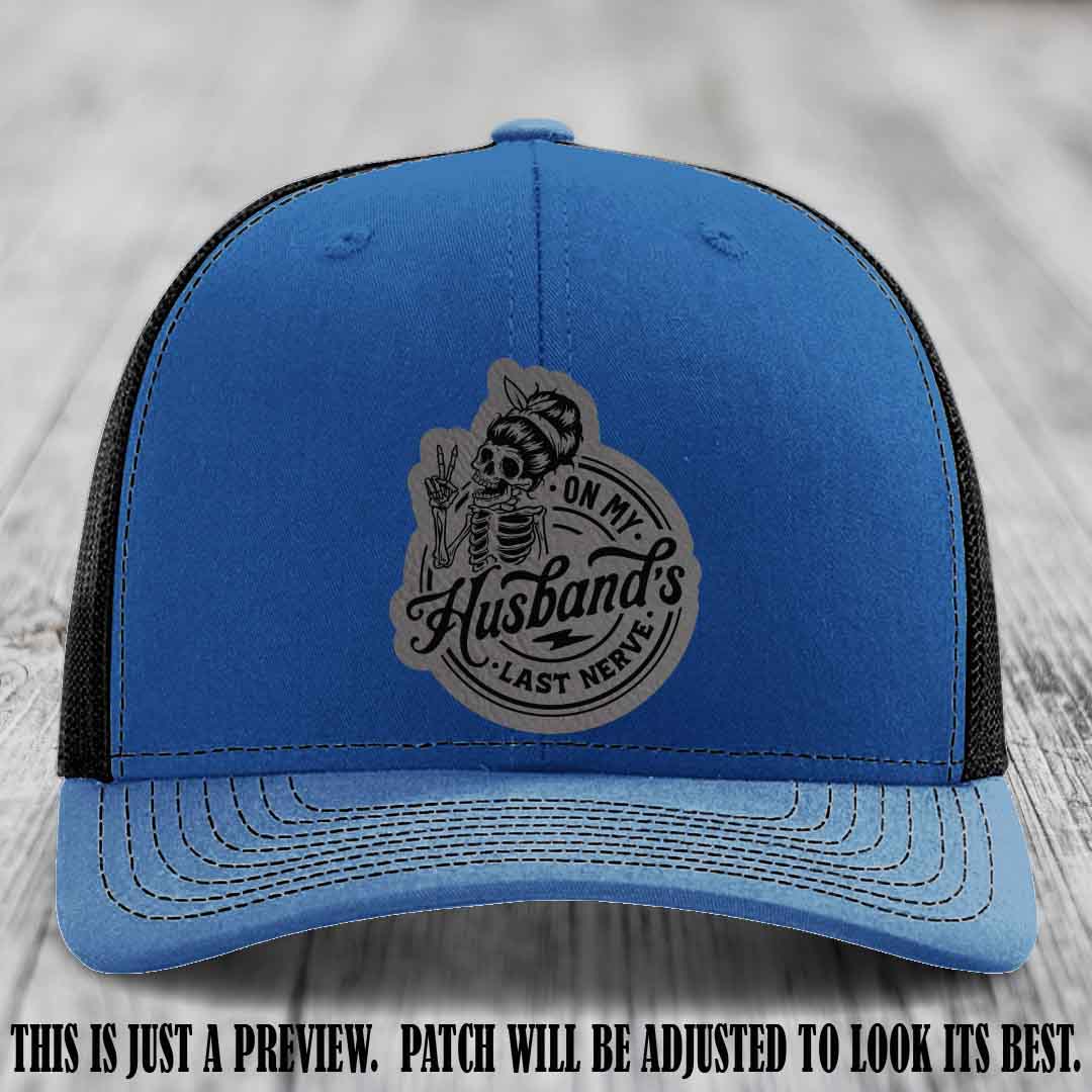 On My Husband's Last Nerve Grey to Black Patch on Royal to Black Hat - Richardson 112 Leather Patch Hat