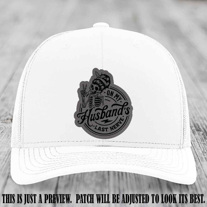 On My Husband's Last Nerve Grey to Black Patch on White Hat - Richardson 112 Leather Patch Hat