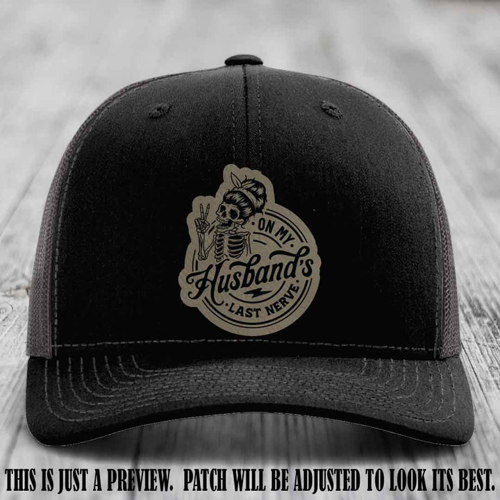 On My Husband's Last Nerve Light Brown to Black Patch on Black to Charcoal Hat - Richardson 112 Leather Patch Hat