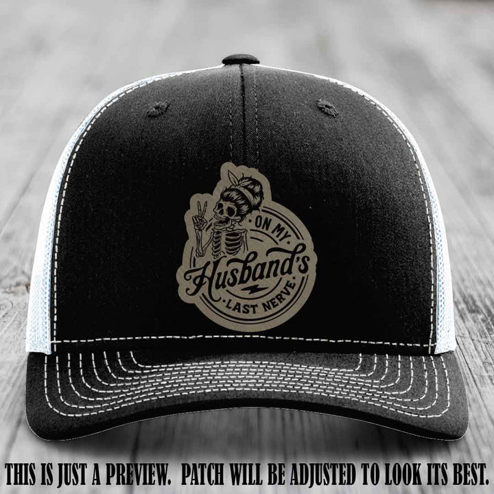 On My Husband's Last Nerve Light Brown to Black Patch on Black to White Hat - Richardson 112 Leather Patch Hat