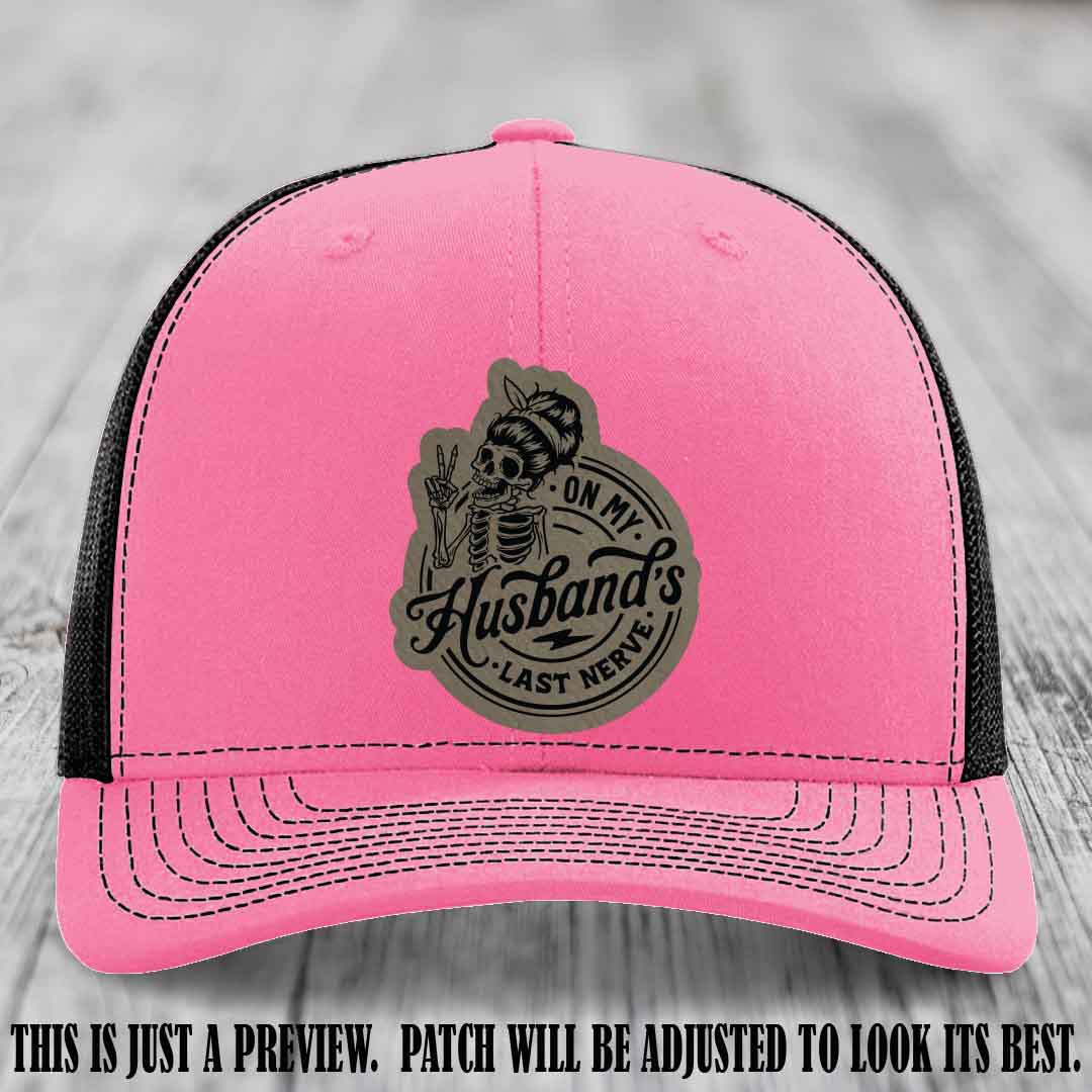 On My Husband's Last Nerve Light Brown to Black Patch on Hot Pink to Black Hat - Richardson 112 Leather Patch Hat
