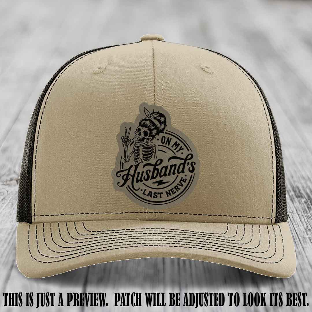 On My Husband's Last Nerve Light Brown to Black Patch on Khaki to Coffee Hat - Richardson 112 Leather Patch Hat