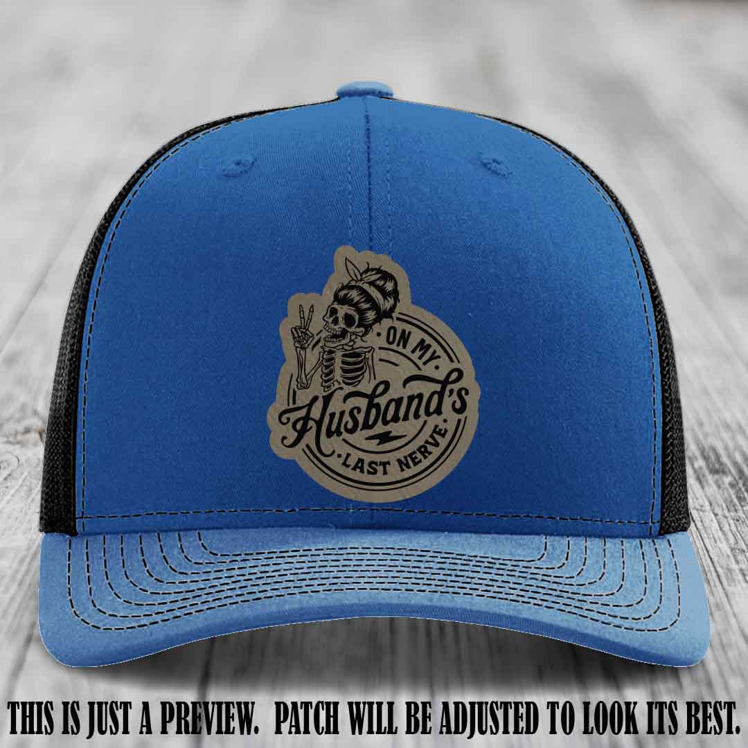 On My Husband's Last Nerve Light Brown to Black Patch on Royal to Black Hat - Richardson 112 Leather Patch Hat