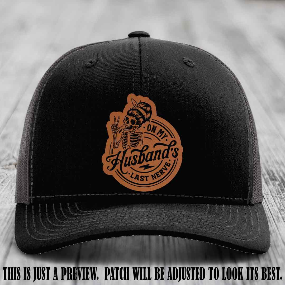 On My Husband's Last Nerve Rawhide to Black Patch on Black to Charcoal Hat - Richardson 112 Leather Patch Hat