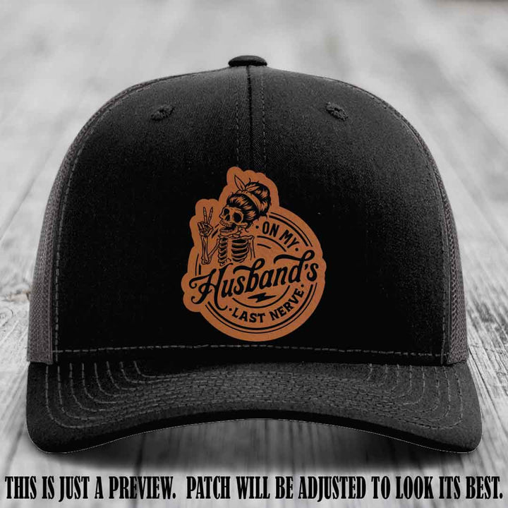 On My Husband's Last Nerve Rawhide to Black Patch on Black to Charcoal Hat - Richardson 112 Leather Patch Hat