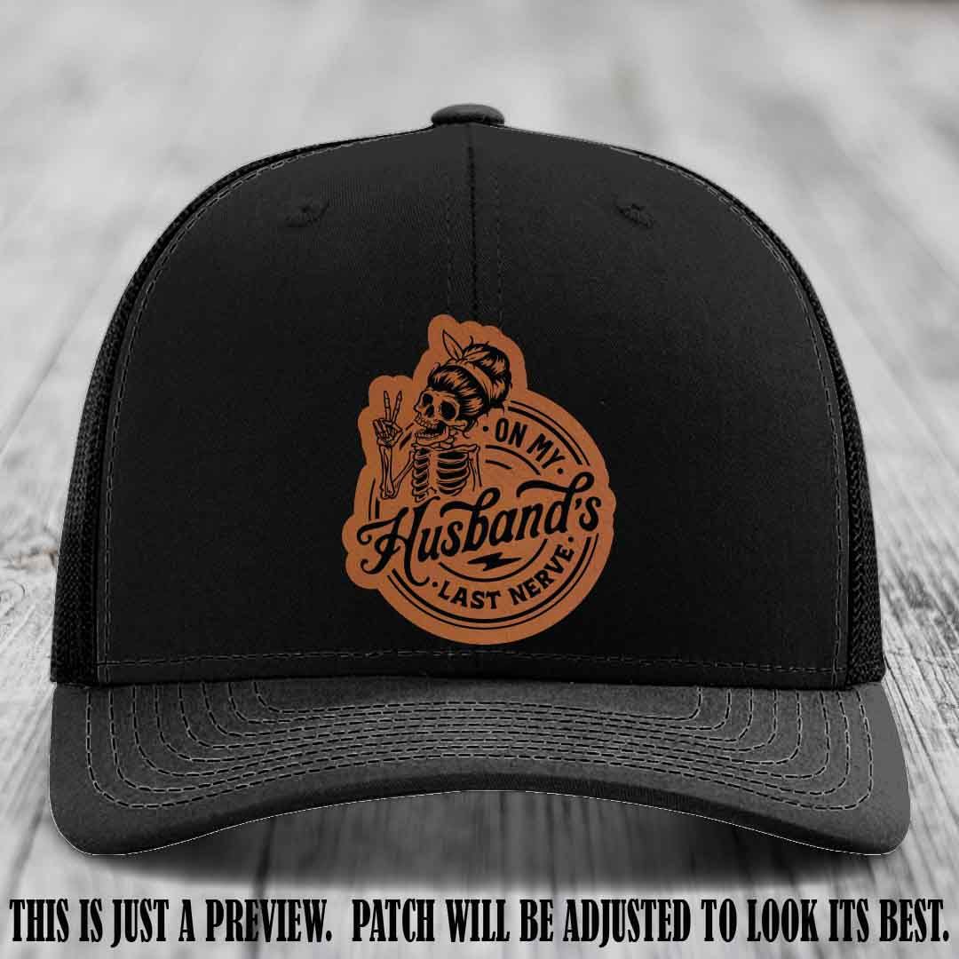 On My Husband's Last Nerve Rawhide to Black Patch on Black Hat - Richardson 112 Leather Patch Hat
