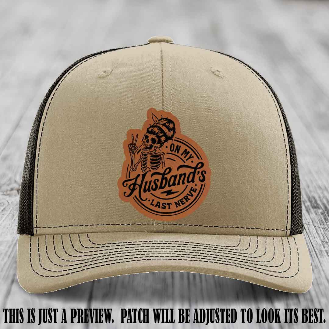 On My Husband's Last Nerve Rawhide to Black Patch on Khaki to Coffee Hat - Richardson 112 Leather Patch Hat