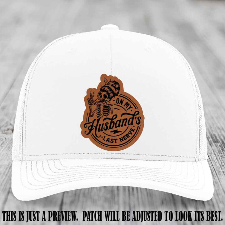On My Husband's Last Nerve Rawhide to Black Patch on White Hat - Richardson 112 Leather Patch Hat
