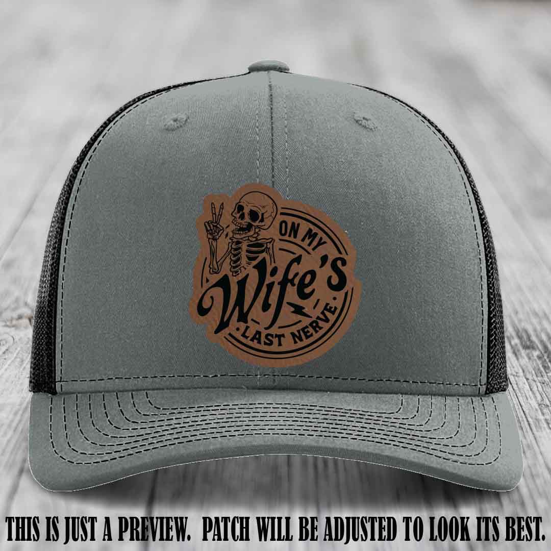 On My Wife's Last Nerve Dark Brown to Black Patch on Heather Grey to Black Hat Richardson 112 leather patch hat