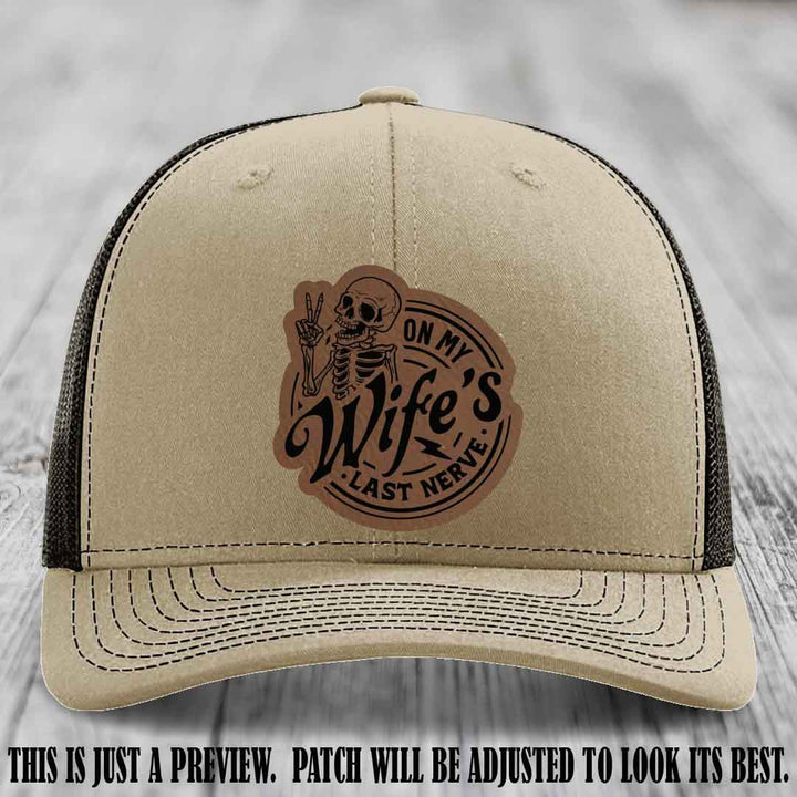 On My Wife's Last Nerve Dark Brown to Black Patch on Khaki to Coffee Hat Richardson 112 leather patch hat