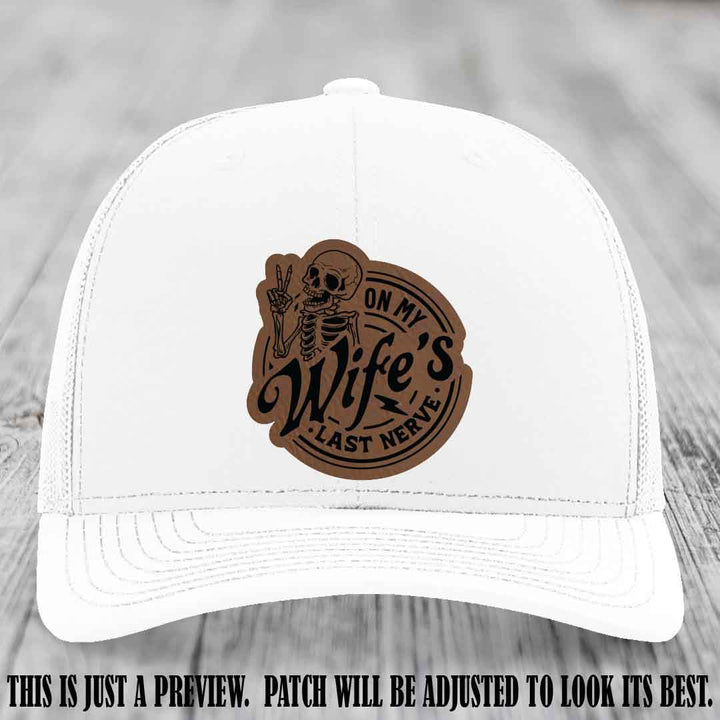 On My Wife's Last Nerve Dark Brown to Black Patch on White Hat Richardson 112 leather patch hat