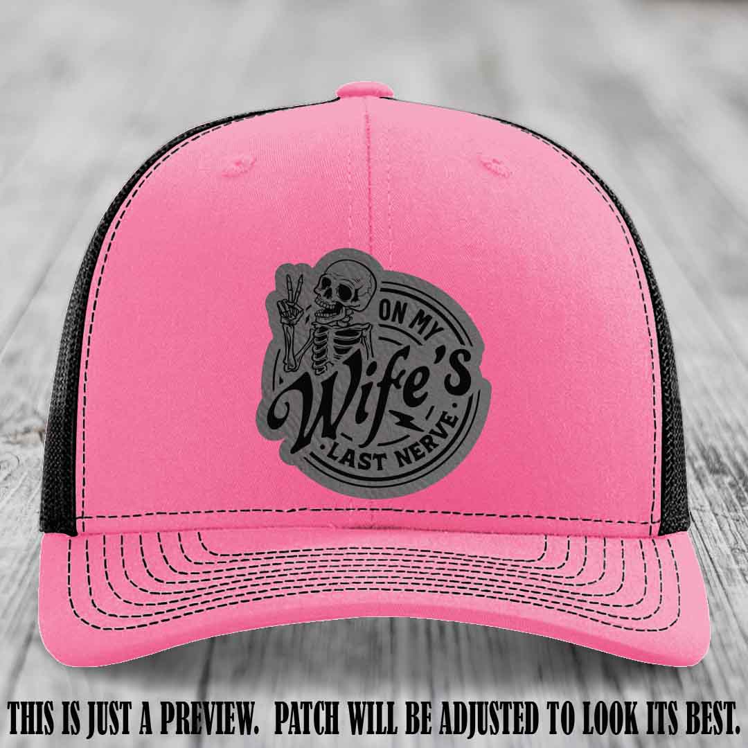 On My Wife's Last Nerve Grey to Black Patch on Hot Pink to Black Hat Richardson 112 leather patch hat