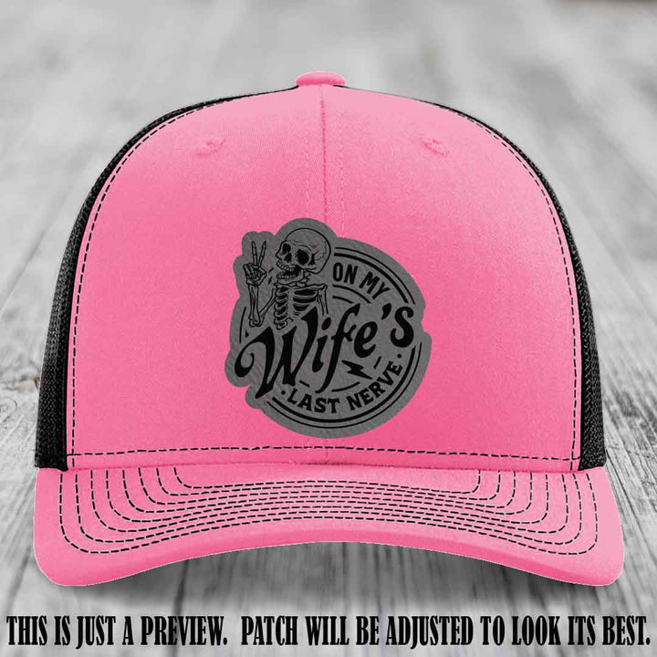 On My Wife's Last Nerve Grey to Black Patch on Hot Pink to Black Hat Richardson 112 leather patch hat