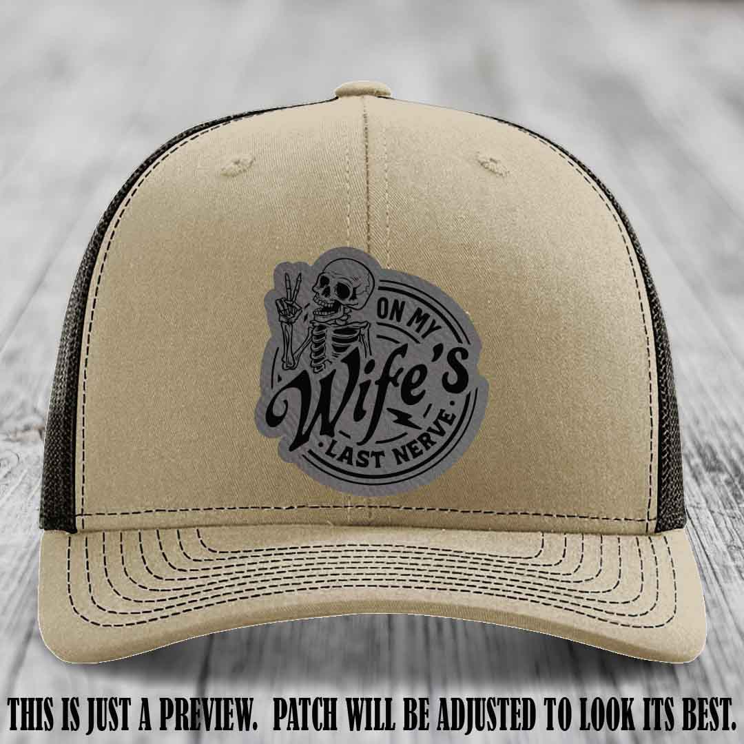 On My Wife's Last Nerve Grey to Black Patch on Khaki to Coffee Hat Richardson 112 leather patch hat