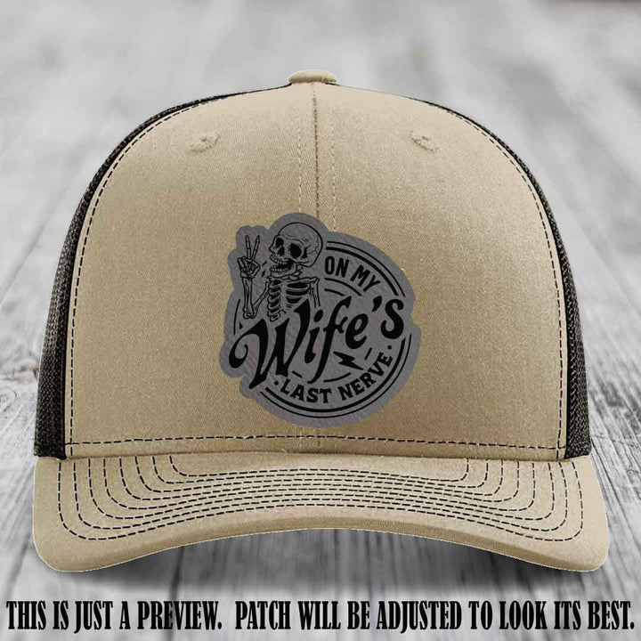 On My Wife's Last Nerve Grey to Black Patch on Khaki to Coffee Hat Richardson 112 leather patch hat