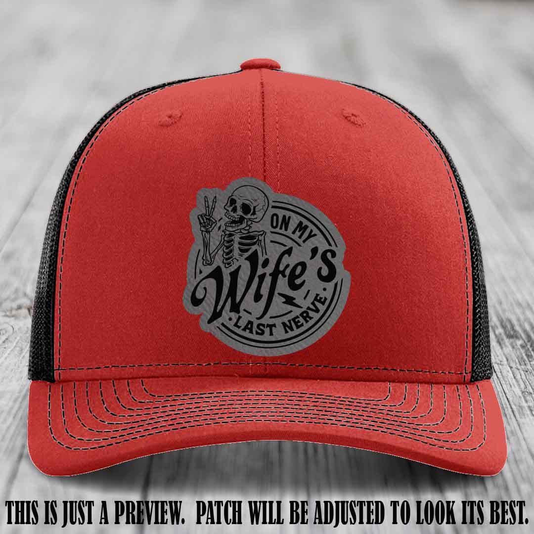 On My Wife's Last Nerve Grey to Black Patch on Red to Black Hat Richardson 112 leather patch hat