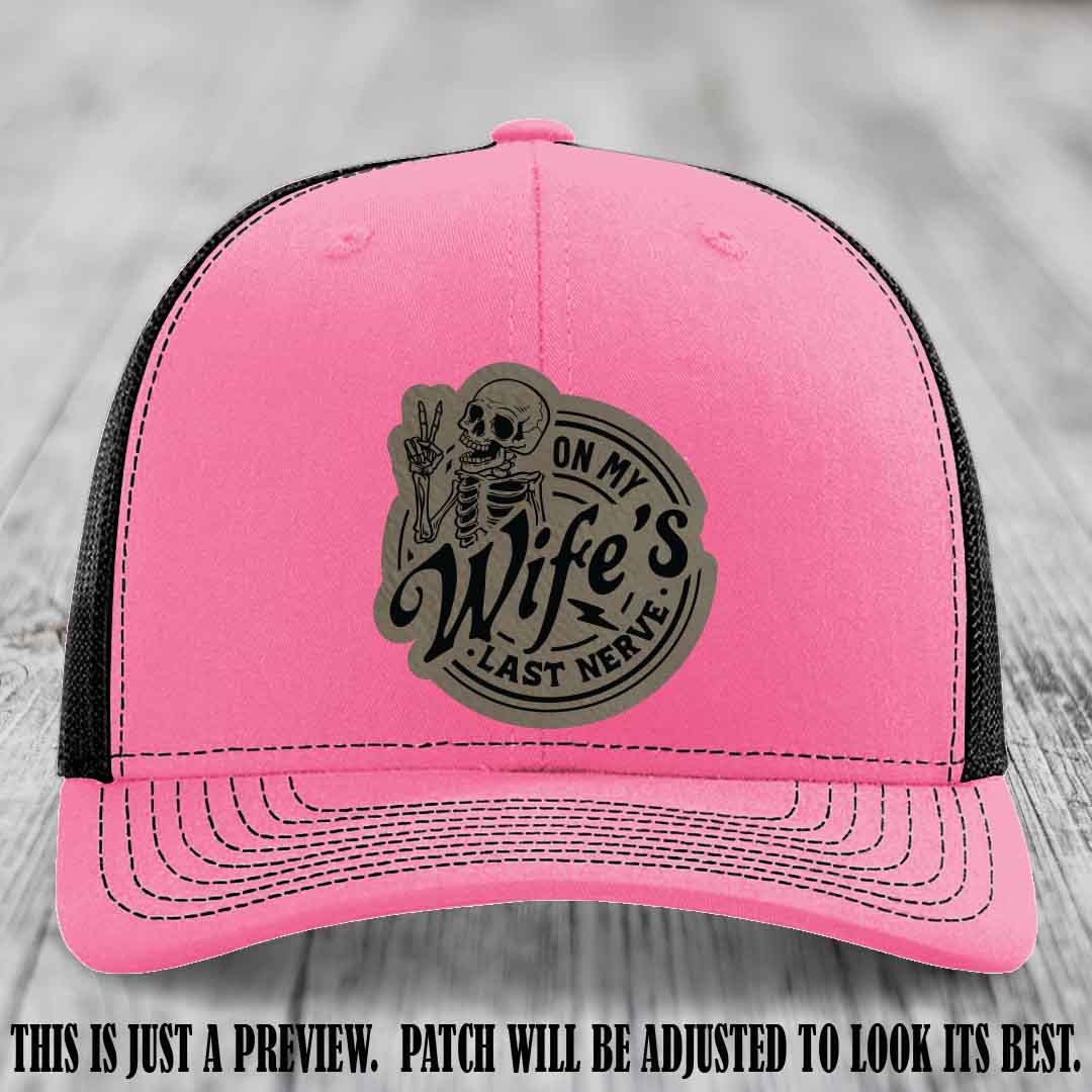 On My Wife's Last Nerve Light Brown to Black Patch on Hot Pink to Black Hat Richardson 112 leather patch hat