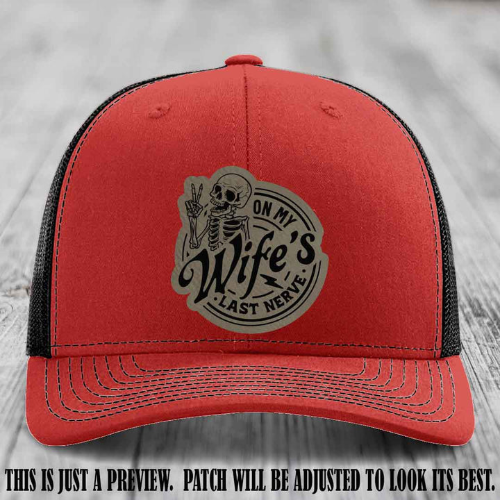 On My Wife's Last Nerve Light Brown to Black Patch on Red to Black Hat Richardson 112 leather patch hat