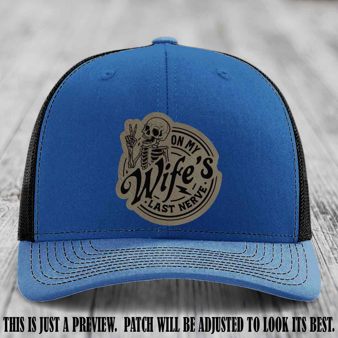On My Wife's Last Nerve Light Brown to Black Patch on Royal to Black Hat Richardson 112 leather patch hat