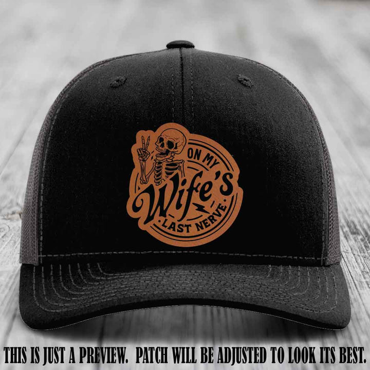 On My Wife's Last Nerve Rawhide to Black Patch on Black to Charcoal Hat Richardson 112 leather patch hat