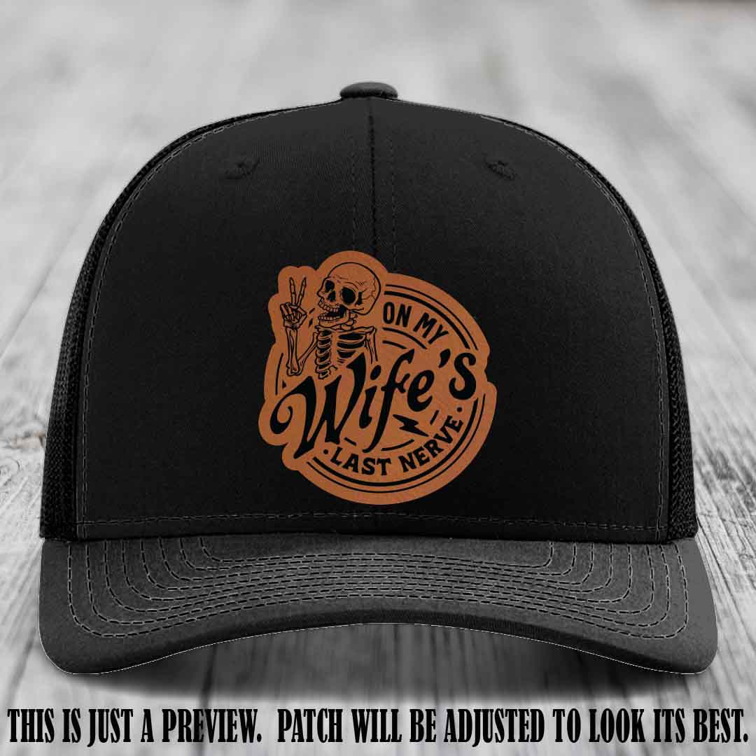 On My Wife's Last Nerve Rawhide to Black Patch on Black Hat Richardson 112 leather patch hat
