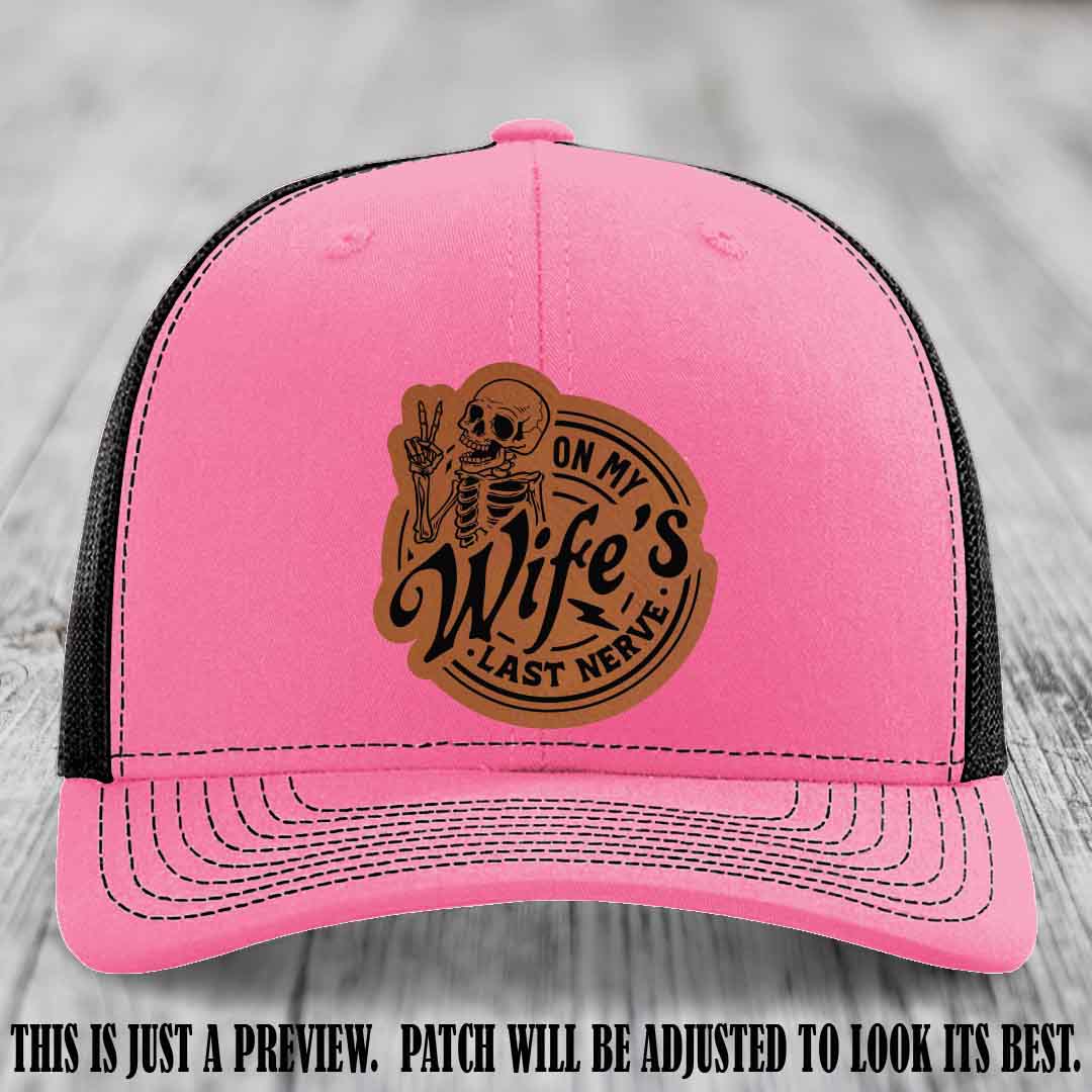 On My Wife's Last Nerve Rawhide to Black Patch on Hot Pink to Black Hat Richardson 112 leather patch hat