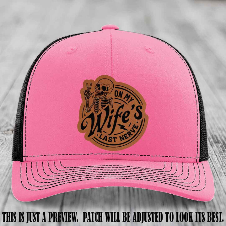 On My Wife's Last Nerve Rawhide to Black Patch on Hot Pink to Black Hat Richardson 112 leather patch hat