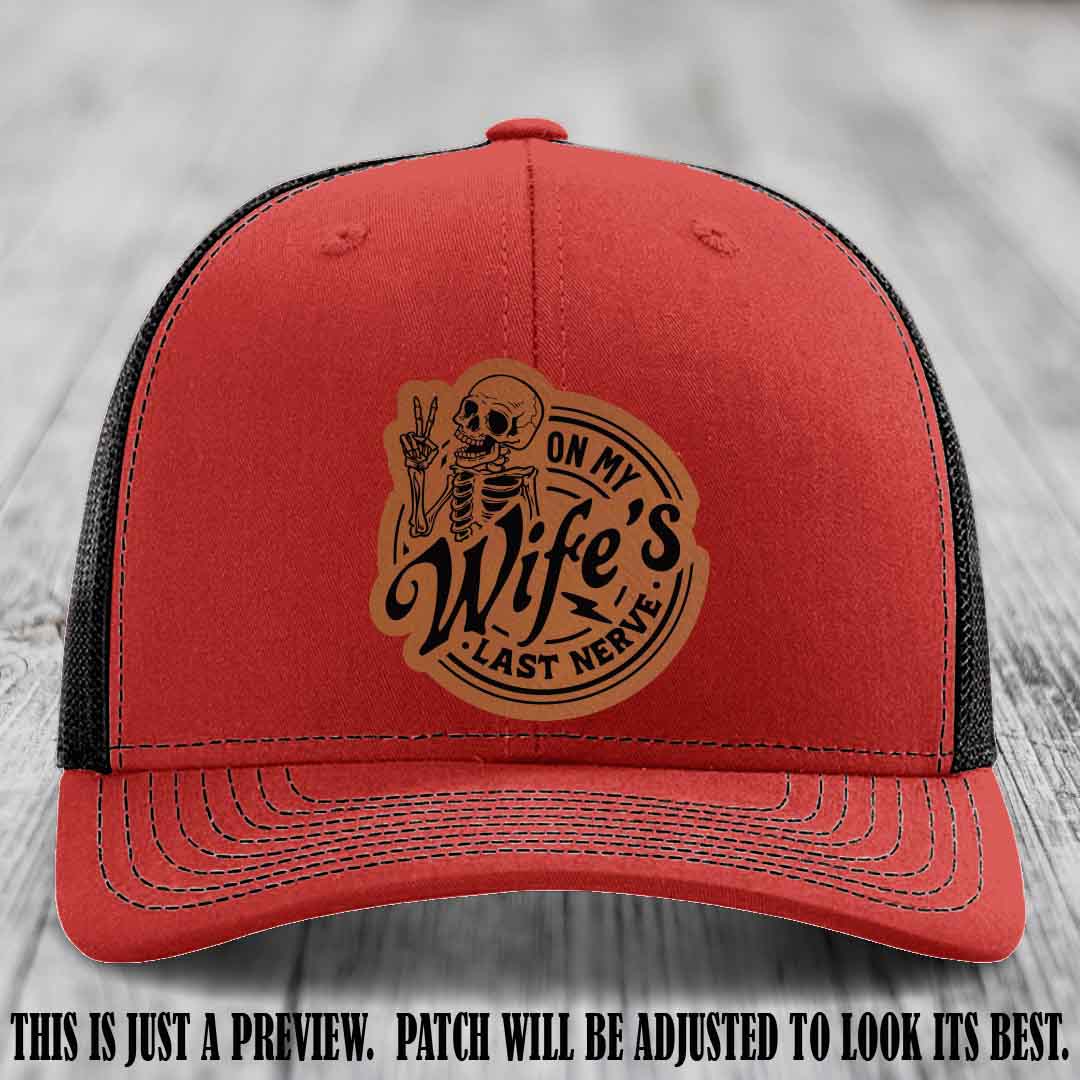 On My Wife's Last Nerve Rawhide to Black Patch on Red to Black Hat Richardson 112 leather patch hat