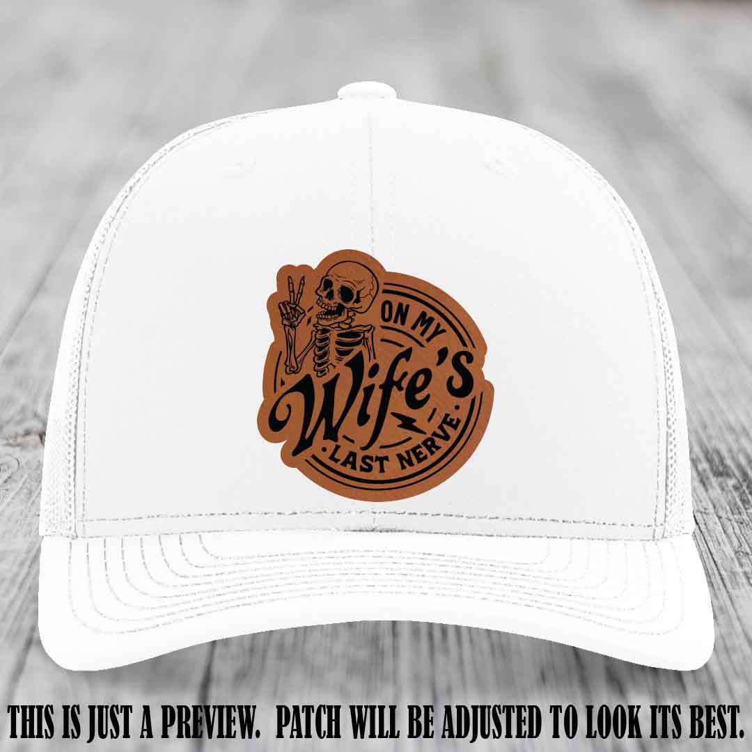 On My Wife's Last Nerve Rawhide to Black Patch on White Hat Richardson 112 leather patch hat