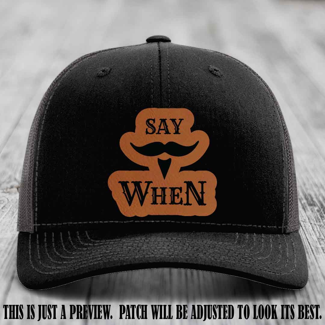Say When 🍺 Rawhide to Black Patch Leather Patch Hat on Black to Charcoal Hat