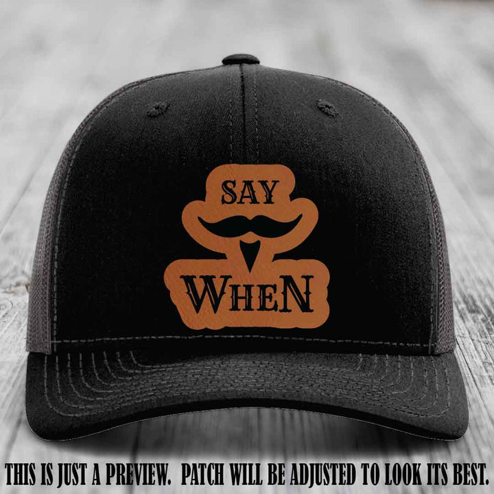 Say When 🍺 Rawhide to Black Patch Leather Patch Hat on Black to Charcoal Hat