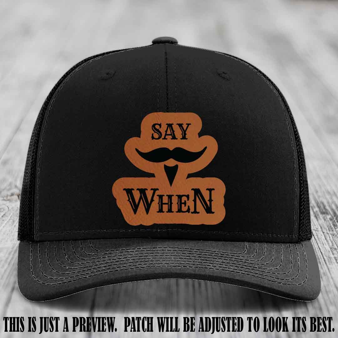Say When 🍺 Rawhide to Black Patch Leather Patch Hat on Black Hat
