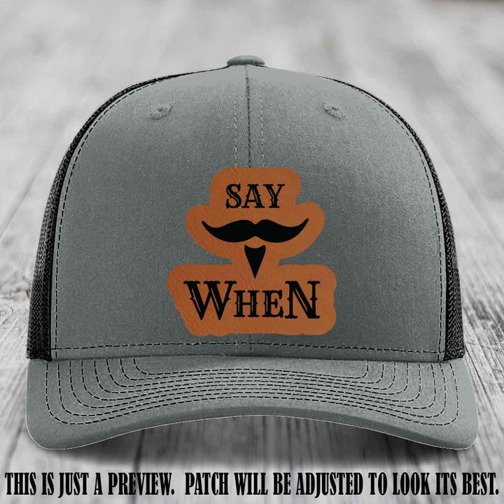 Say When 🍺 Rawhide to Black Patch Leather Patch Hat on Heather Grey to Black Hat