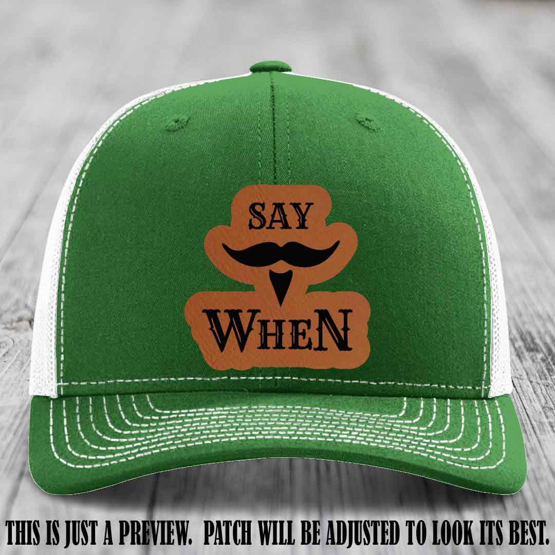 Say When 🍺 Rawhide to Black Patch Leather Patch Hat on Kelly to White Hat