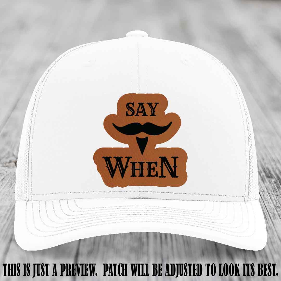 Say When 🍺 Rawhide to Black Patch Leather Patch Hat on White Hat